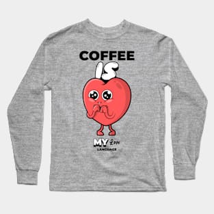 Coffee Is My Love Language Long Sleeve T-Shirt